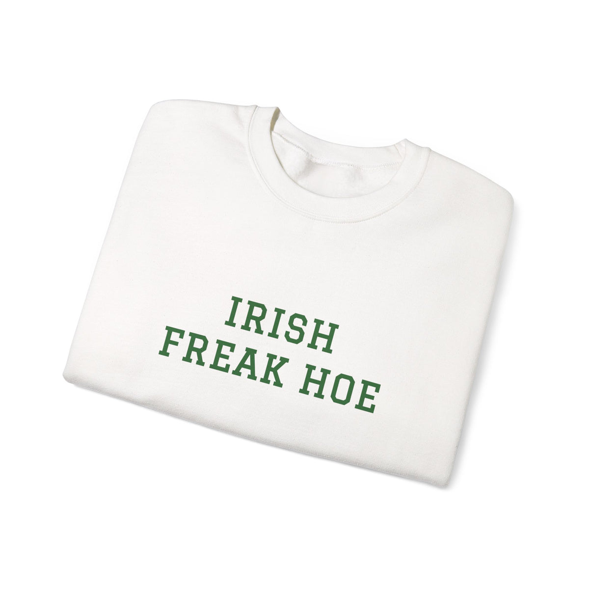 Irish Freak Hoe Sweatshirt