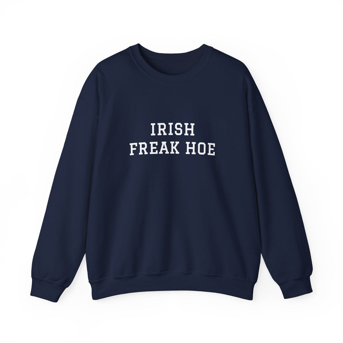 Irish Freak Hoe Crewneck Sweatshirt