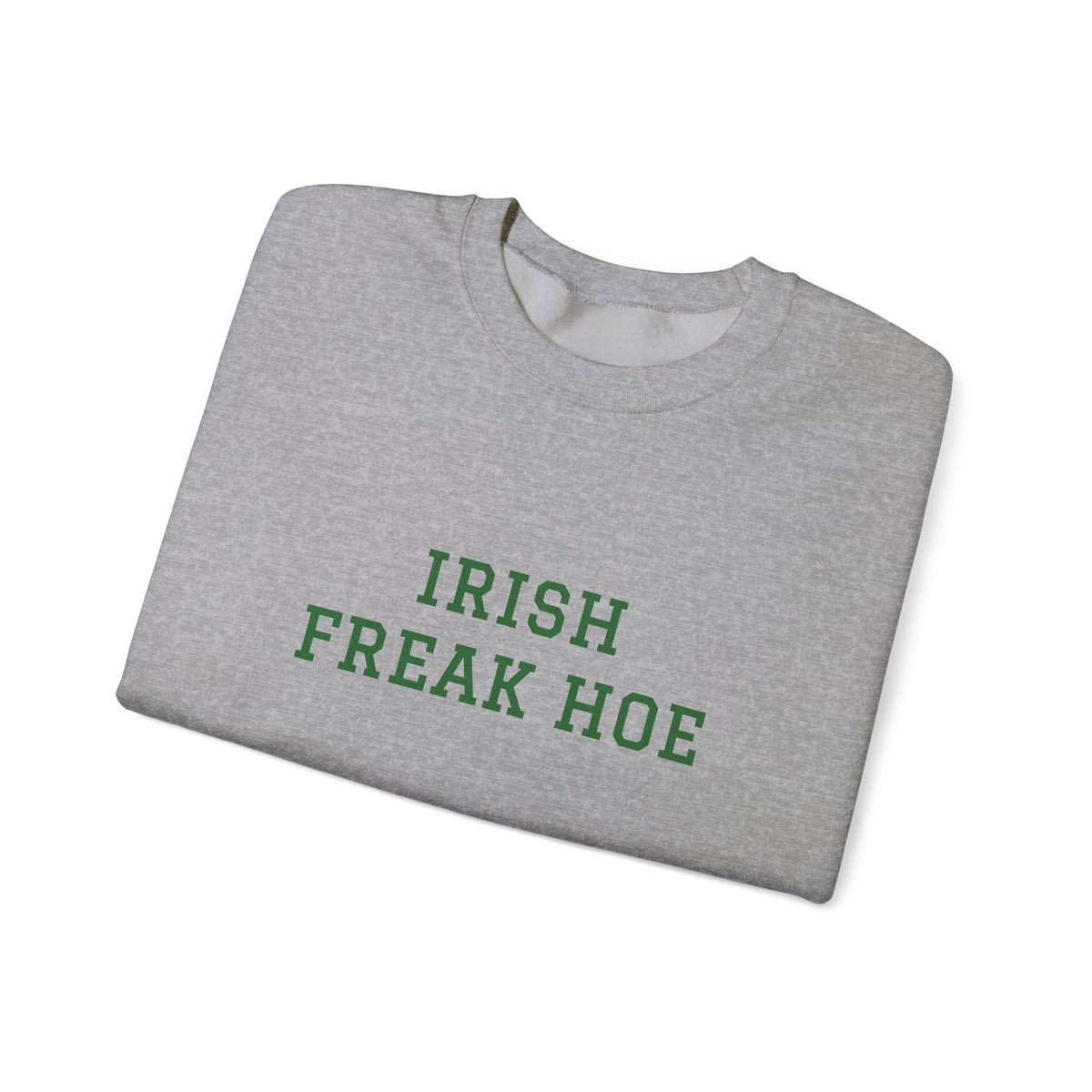 Irish Freak Hoe Sweatshirt