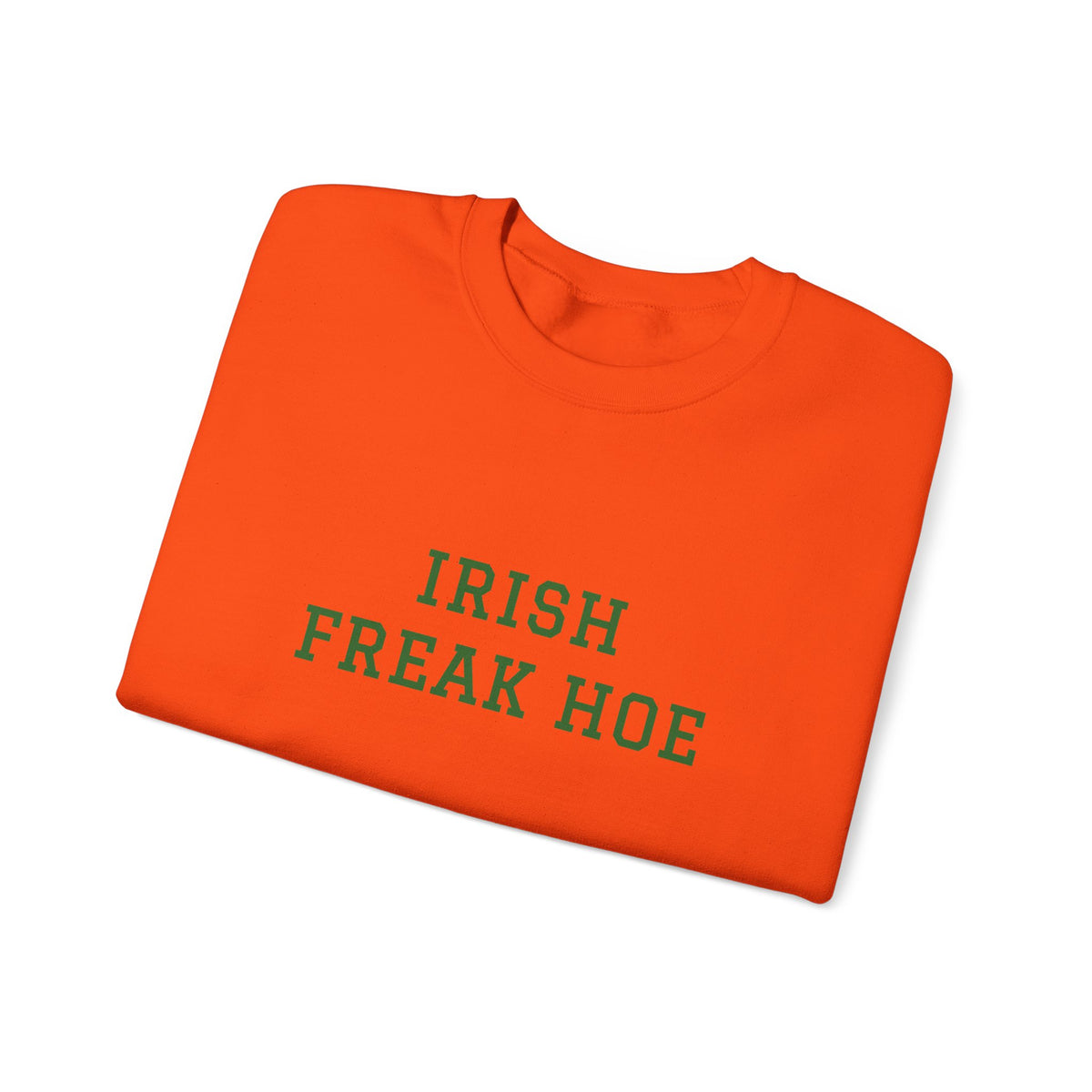 Irish Freak Hoe Sweatshirt